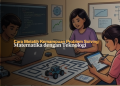Cara Melatih Kemampuan Problem Solving Matematika dengan Teknologi