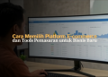 Cara Memilih Platform E-commerce dan Tools Pemasaran untuk Bisnis Baru