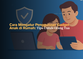 Cara Mengatur Penggunaan Gadget Anak di Rumah- Tips Untuk Orang Tua