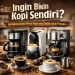 Ingin Bikin Kopi Sendiri? Ini Rekomendasi Mesin Kopi yang Cocok untuk Pemula