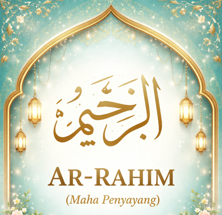 Ar-Rahim (Maha Penyayang)