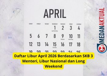 Daftar Libur April 2026 Berdasarkan SKB 3 Menteri, Libur Nasional dan Long Weekend