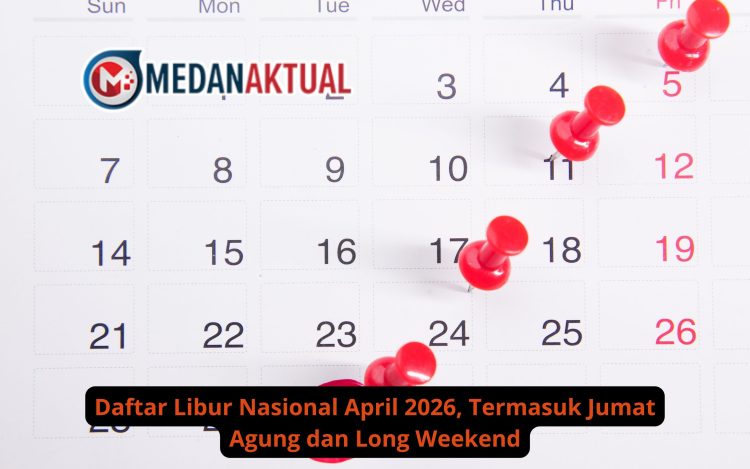 Daftar Libur Nasional April 2026, Termasuk Jumat Agung dan Long Weekend