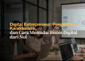 Digital Entrepreneur- Pengertian, Karakteristik, dan Cara Memulai Bisnis Digital dari Nol