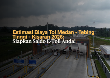 Estimasi Biaya Tol Medan - Tebing Tinggi - Kisaran 2026- Siapkan Saldo E-Toll Anda!