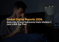 Global Digital Reports 2026- Rata-rata Warga Indonesia Main Medsos 3 Jam Lebih Per Hari