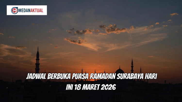 Jadwal Berbuka Puasa Ramadan Surabaya Hari Ini 18 Maret 2026