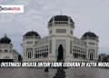 10 Destinasi Wisata untuk Libur Lebaran di Kota Medan