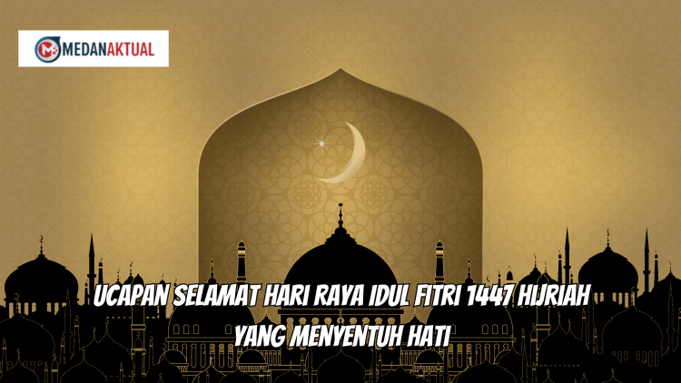 Ucapan Selamat Hari Raya Idul Fitri 1447 Hijriah yang Menyentuh Hati