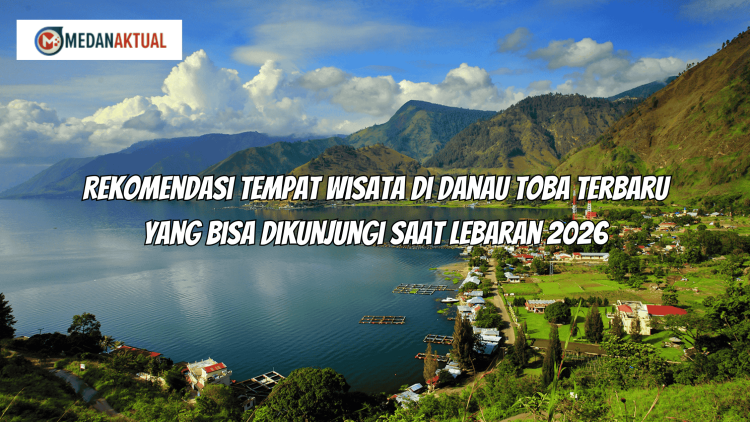 Rekomendasi Tempat Wisata di Danau Toba Terbaru yang Bisa Dikunjungi saat Lebaran 2026