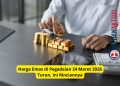 Harga Emas di Pegadaian 24 Maret 2026 Turun, Ini Rinciannya