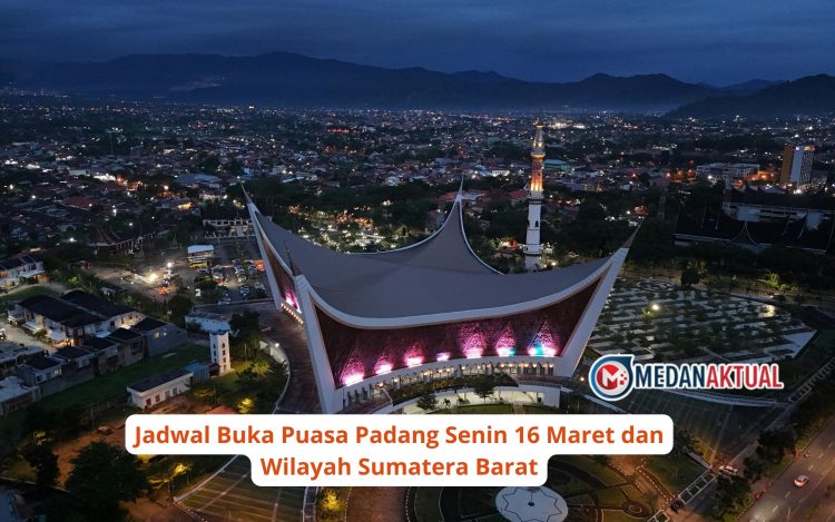 Jadwal Buka Puasa Padang Senin 16 Maret dan Wilayah Sumatera Barat