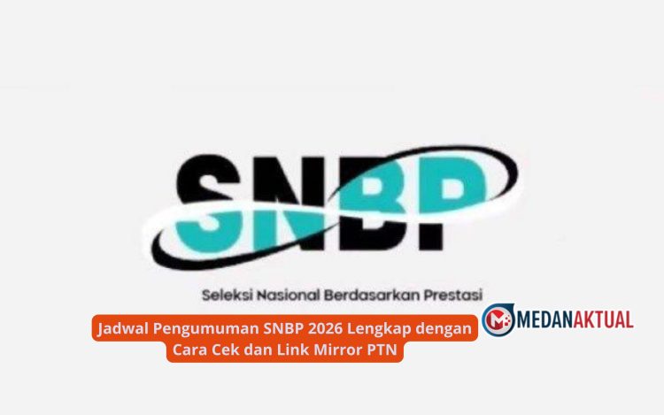 Jadwal Pengumuman SNBP 2026 Lengkap dengan Cara Cek dan Link Mirror PTN