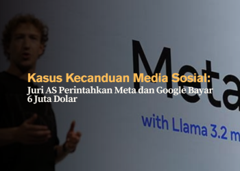 Kasus Kecanduan Media Sosial- Juri AS Perintahkan Meta dan Google Bayar 6 Juta Dolar