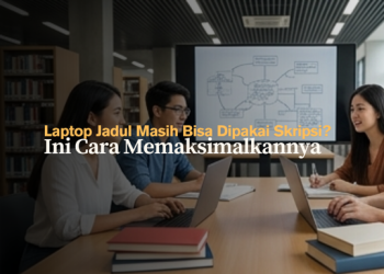 Laptop Jadul Masih Bisa Dipakai Skripsi? Ini Cara Memaksimalkannya