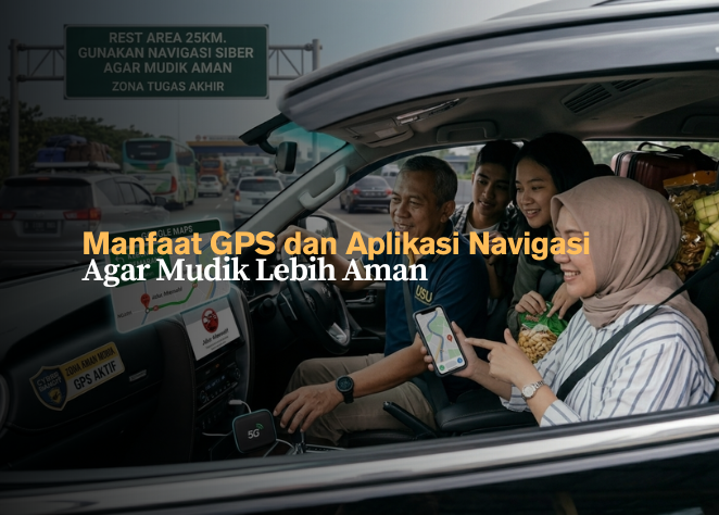 Manfaat GPS dan Aplikasi Navigasi Agar Mudik Lebih Aman