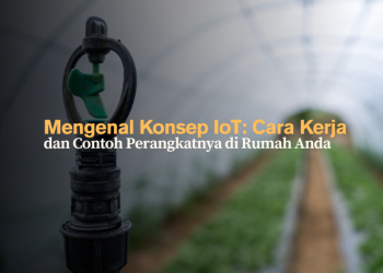 Mengenal Konsep IoT: Cara Kerja dan Contoh Perangkatnya di Rumah Anda