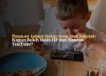 Panduan Jadwal Harian Anak Usia Sekolah- Kapan Boleh Main HP dan Nonton YouTube?