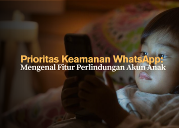 Prioritas Keamanan WhatsApp- Mengenal Fitur Perlindungan Akun Anak