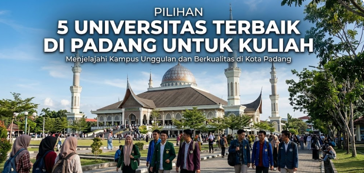 Pilihan 5 Kampus Terbaik di Padang untuk Kuliah