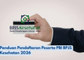 Panduan Pendaftaran Peserta PBI BPJS Kesehatan 2026