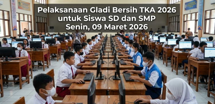 Pelaksanaan Gladi Bersih TKA 2026 untuk Siswa SD dan SMP Senin, 09 Maret 2026