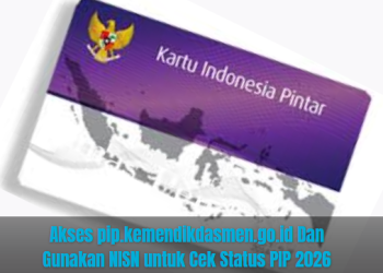 Akses pip.kemendikdasmen.go.id Dan Gunakan NISN untuk Cek Status PIP 2026