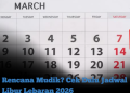 Rencana Mudik? Cek Dulu Jadwal Libur Lebaran 2026
