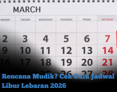 Rencana Mudik? Cek Dulu Jadwal Libur Lebaran 2026