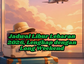 Jadwal Libur Lebaran 2026, Lengkap dengan Long Weekend