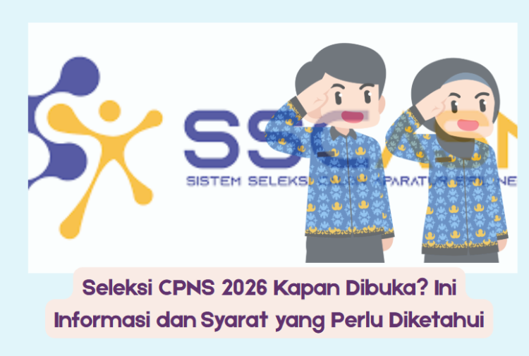 Seleksi CPNS 2026 Kapan Dibuka? Ini Informasi dan Syarat yang Perlu Diketahui