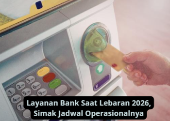 Layanan Bank Saat Lebaran 2026, Simak Jadwal Operasionalnya