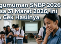 Pengumuman SNBP 2026 Selasa 31 Maret 2026, Ini Cara Cek Hasilnya