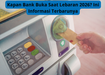 Kapan Bank Buka Saat Lebaran 2026? Ini Informasi Terbarunya