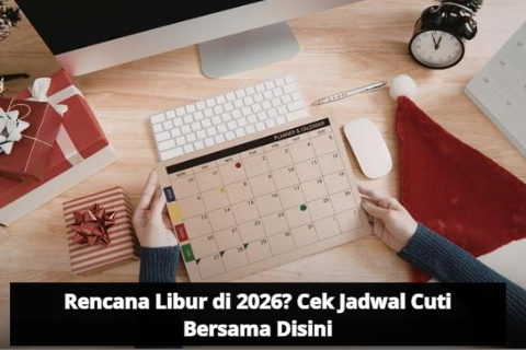 Rencana Libur di 2026? Cek Jadwal Cuti Bersama Disini