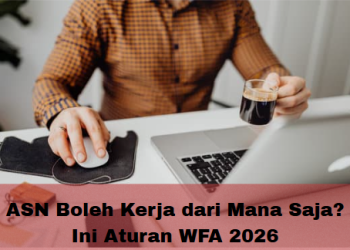 ASN Boleh Kerja dari Mana Saja? Ini Aturan WFA 2026