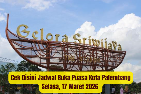 Cek Disini Jadwal Buka Puasa Kota Palembang Selasa, 17 Maret 2026