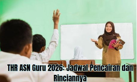 THR ASN Guru 2026: Jadwal Pencairan dan Rinciannya