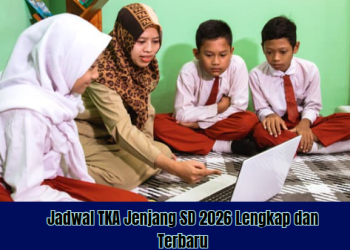 Jadwal TKA Jenjang SD 2026 Lengkap dan Terbaru