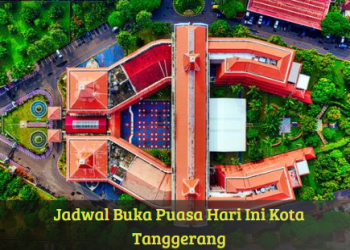 Jadwal Buka Puasa Hari Ini Kota Tanggerang
