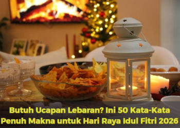 Butuh Ucapan Lebaran? Ini 50 Kata-Kata Penuh Makna untuk Hari Raya Idul Fitri 2026