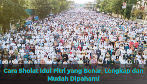 Cara Sholat Idul Fitri yang Benar, Lengkap dan Mudah Dipahami