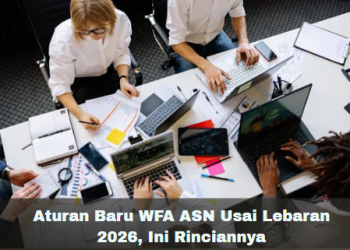 Aturan Baru WFA ASN Usai Lebaran 2026, Ini Rinciannya