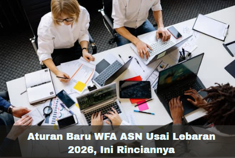 Aturan Baru WFA ASN Usai Lebaran 2026, Ini Rinciannya