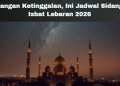 Jangan Ketinggalan, Ini Jadwal Sidang Isbat Lebaran 2026