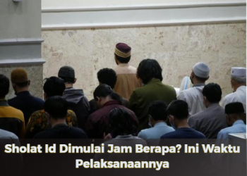 Sholat Id Dimulai Jam Berapa? Ini Waktu Pelaksanaannya