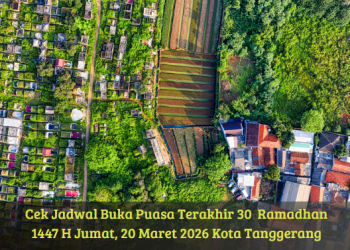 Cek Jadwal Buka Puasa Terakhir 30  Ramadhan 1447 H Jumat, 20 Maret 2026 Kota Tanggerang