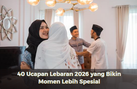 40 Ucapan Lebaran 2026 yang Bikin Momen Lebih Spesial