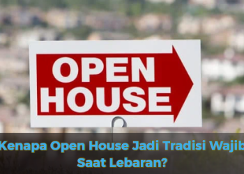Kenapa Open House Jadi Tradisi Wajib Saat Lebaran?