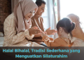 Halal Bihalal, Tradisi Sederhana yang Menguatkan Silaturahim